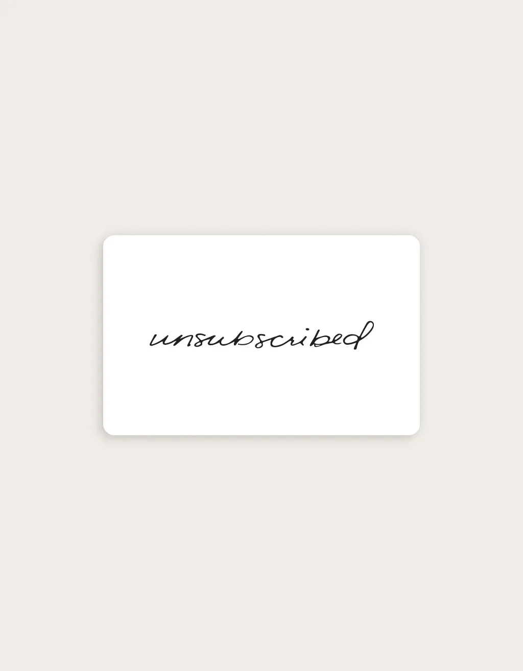 unsubscribed digital gift card